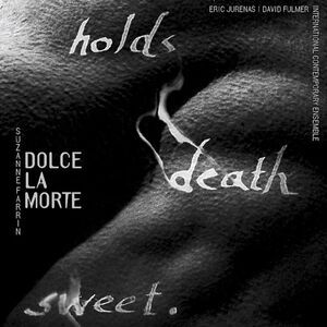 Jurenas; International Contemporary Ensemble; Fulm - Dolce la Morte  COMPACT